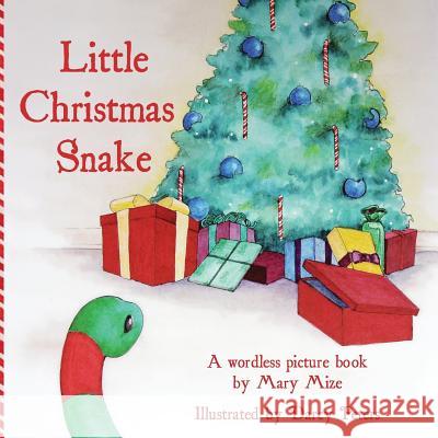 Little Christmas Snake Mary Mize Darcy Peters 9780983251491 Gypsy Heart Press