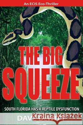 The Big Squeeze Dave DeWitt 9780983251552 Sunbelt Editions