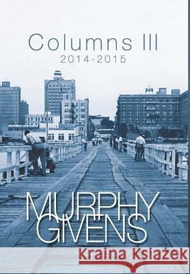 Columns III: 2014 - 2015 Murphy Givens 9780983256588 Jim