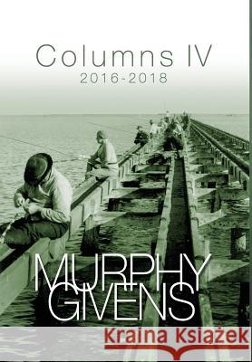 Columns 4: 2016 - 2018 Murphy Givens 9780983256595 Jim