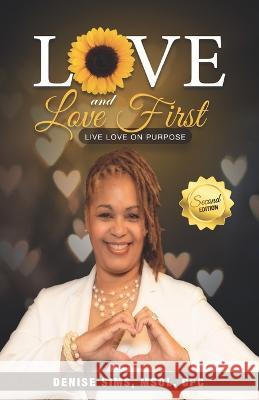 Love and LOVE FIRST: Live LOVE on Purpose Cynthia Wallace Edd Denise Sims  9780983266822