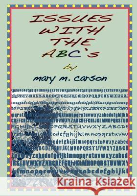 ISSUES WITH THE ABC's Carson, Mary M. 9780983268406 Mary M. Carson