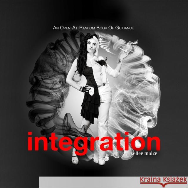Integration: An Open-At-Random Book of Thought-Provoking Lyrics and Images Kellee Maize 9780983272670 St. Lynn's Press