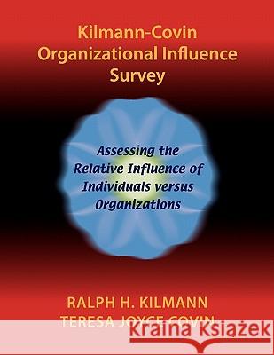 Kilmann-Covin Organizational Influence Survey Ralph H. Kilmann Teresa Joyce Covin 9780983274278