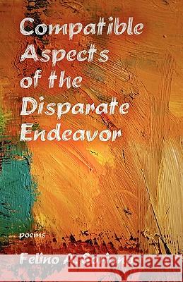 Compatible Aspects of the Disparate Endeavor Felino A. Soriano 9780983274728