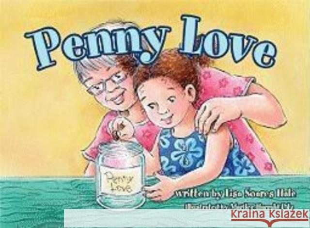 Penny Love Lisa Soares Hale Marilee Harrald-Pilz 9780983284611 Carpenter's Son Publishing