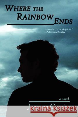 Where the Rainbow Ends Jameson Currier 9780983285168 Chelsea Station Editions