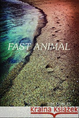 Fast Animal Tim Seibles 9780983294429