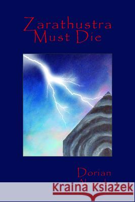 Zarathustra Must Die Dorian Alexander 9780983294443
