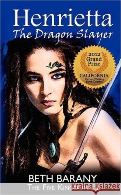 Henrietta the Dragon Slayer Beth Barany 9780983296041 Firewolf Books