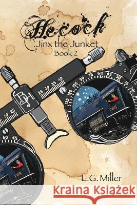 Hecock, Book 2: Jinx The Junket Miller, L. G. 9780983296447 Leda S Miller