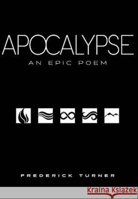 Apocalypse: An Epic Poem Frederick Turner 9780983300281