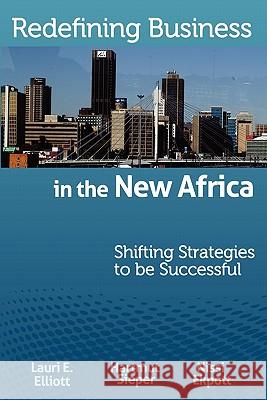 Redefining Business in the New Africa: Shifting Strategies to be Successful Sieper, Hartmut 9780983301516 Conceptualee, Incorporated