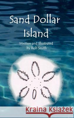 Sand Dollar Island Rob Smith 9780983306979 Drinian Press