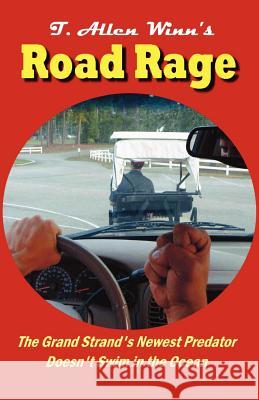 Road Rage Allen T. Winn T. Allen Winn 9780983307365 Prose Press