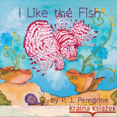 I Like the Fish P. J. Peregrine Jetti Garrison 9780983309772 Double Portion Publishing