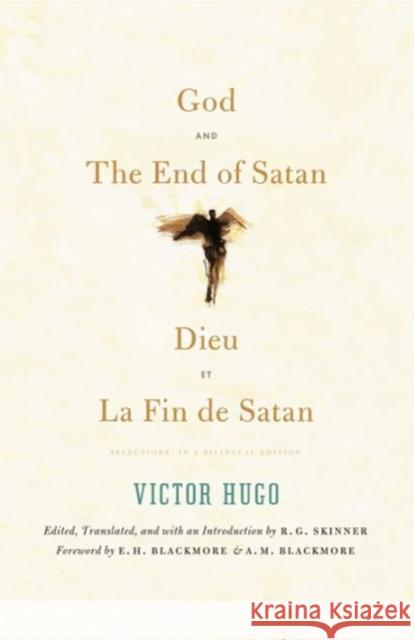 God and the End of Satan/Dieu and La Fin de Satan: Selections: In a Bilingual Edition Skinner, R. G. 9780983322047 Swan Isle Press