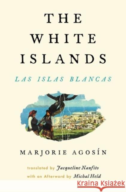 The White Islands/Las Islas Blancas Marjorie Agosin Jacqueline Nanfito 9780983322092 Swan Isle Press