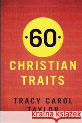 60 Christian Traits Tracy Carol Taylor 9780983322399