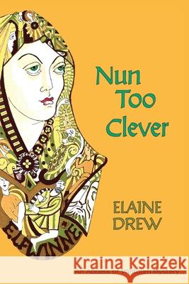 Nun Too Clever Elaine Drew 9780983323679 Taeran Arts