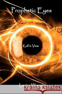 Prophetic Eyes: Kofi's View Lester Wingate 9780983332503 Masterworks Bookmakers