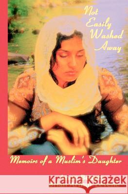 Not Easily Washed Away: Memoirs of a Muslim's Daughter Anon Beauty, Brian Arthur Levene 9780983333005 Gully Gods Publishing