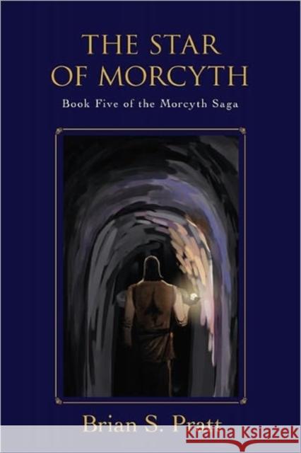 The Star of Morcyth: Book Five of the Morcyth Saga Pratt, Brian S. 9780983338406