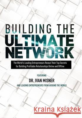 Building the Ultimate Network Ivan Misner World's Leading Entrepreneurs 9780983340485 Celebrity PR