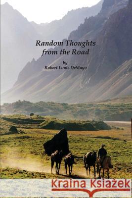 Random Thoughts from the Road Robert Louis Demayo 9780983345343 Wayward Publishing