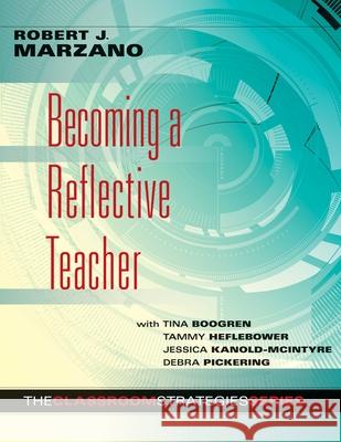Becoming a Reflective Teacher Robert Marzano 9780983351238 Marzano Research Laboratory