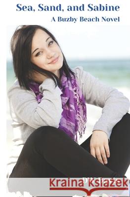 Sea, Sand, and Sabine: A Buzby Beach Novel Dw Davis 9780983355670 River Sailor Literary