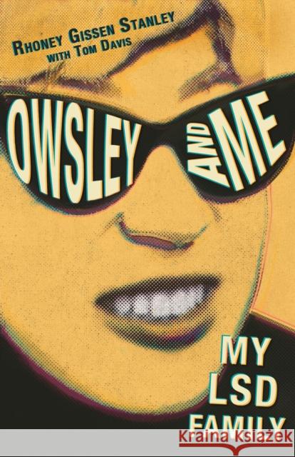 Owsley and Me: My LSD Family Stanley, Rhoney Gissen 9780983358930 Monkfish Book Publishing