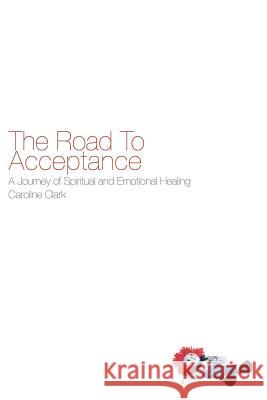 The Road To Acceptance Caroline Clark 9780983360759