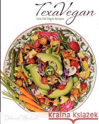 TexaVegan: Low-Fat Vegan Recipes Michaelis, Leslie 9780983361626 Greenbelt Publishing, LLC