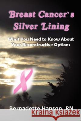 Breast Cancer's Silver Lining Rn Bernadette Hanson 9780983369721