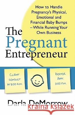 The Pregnant Entrepreneur Darla L. Demorrow 9780983372301 Blue Tudor Books