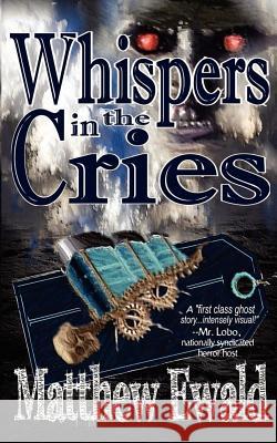 Whispers in the Cries Matthew Ewald 9780983377368