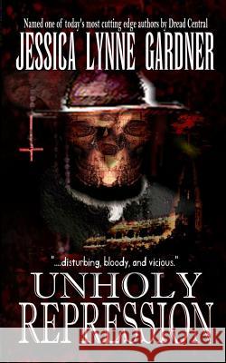 Unholy Repression Jessica Lynne Gardner 9780983377382