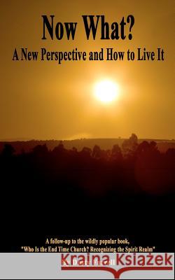 Now What?: A New Perspective and How to Live It Dusty Farrell 9780983377641 Stach Partners, Limited