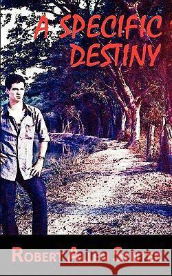 A Specific Destiny Robert Allen Senter Juanita Arce Juanita Arce 9780983378334 Senarc Publishing