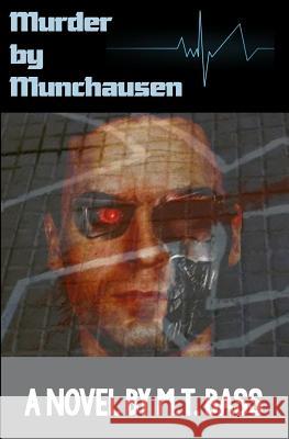 Murder by Munchausen: When Androids Dream of Murder Bass, M. T. 9780983380795 Electron Alley Corporation
