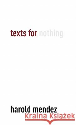 Texts for Nothing Harold Mendez Tricia Va 9780983381549 Future Plan and Program