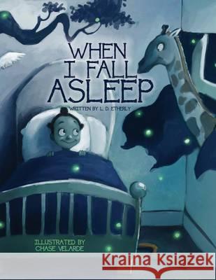 When I Fall Asleep L. D. Etherly Chase Velarde 9780983387763 Inkspill Publishing House