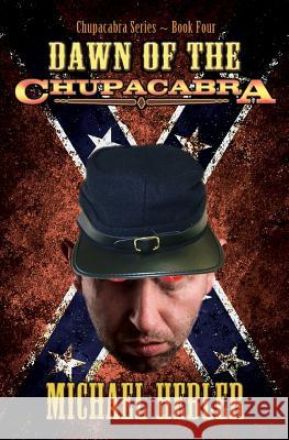 Dawn of the Chupacabra: Chupacabra Series #4 Michael Hebler 9780983388432 Night After Night Publications, LLC