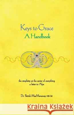 Keys to Grace Patrick MacManaway 9780983395324 Simply Good Company