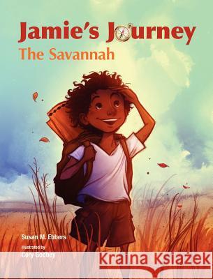 Jamie's Journey: The Savannah Susan M. Ebbers Cory Godbey 9780983397182 Rowe Publishing and Design