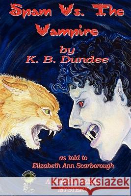 Spam vs. the Vampire Dundee, K. B. 9780983402732 Gypsy Shadow Publishing Company