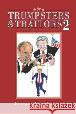 Trumpsters & Traitors 2: Trump or America: Your Choice Richard Neil Graham 9780983406075 R. R. Bowker