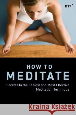 How to Meditate Larry Terkel Ari Terkel 9780983411543