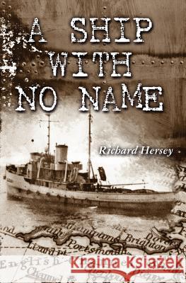 A Ship With No Name Hersey, Richard 9780983412304